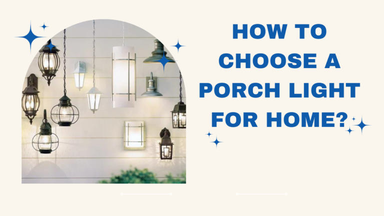 How to Choose a Porch Light for Home?