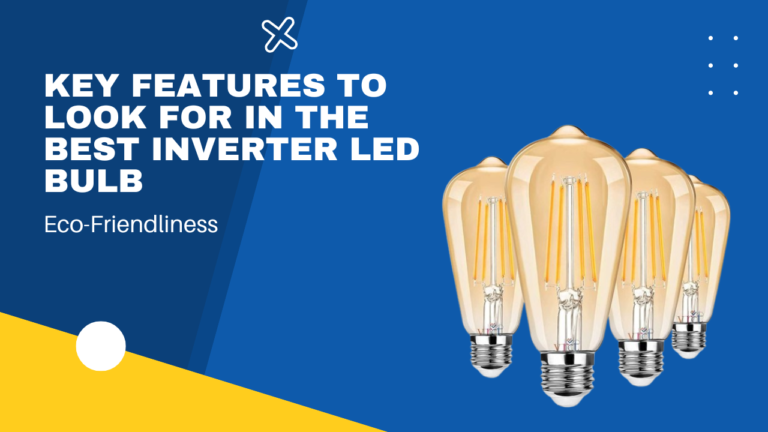 How to Choose the Best Inverter LED Bulb