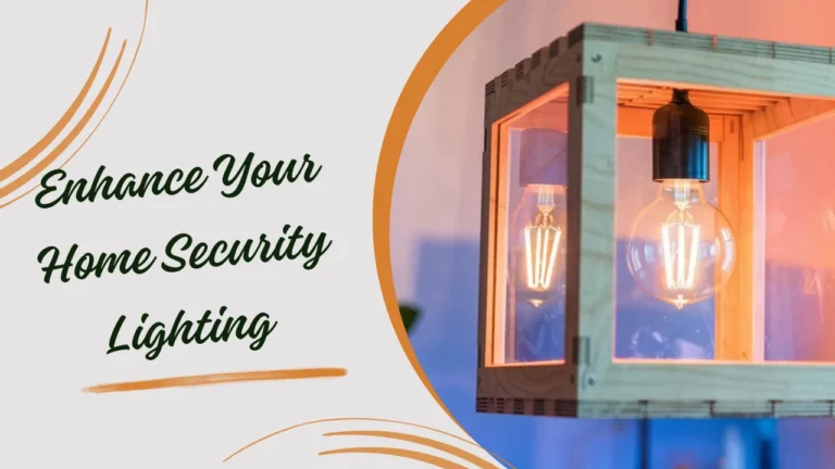 How to Use Lighting to Enhance Your Home Security Lighting