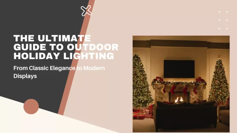 The Ultimate Guide to Outdoor Holiday Lighting: From Classic Elegance to Modern Displays