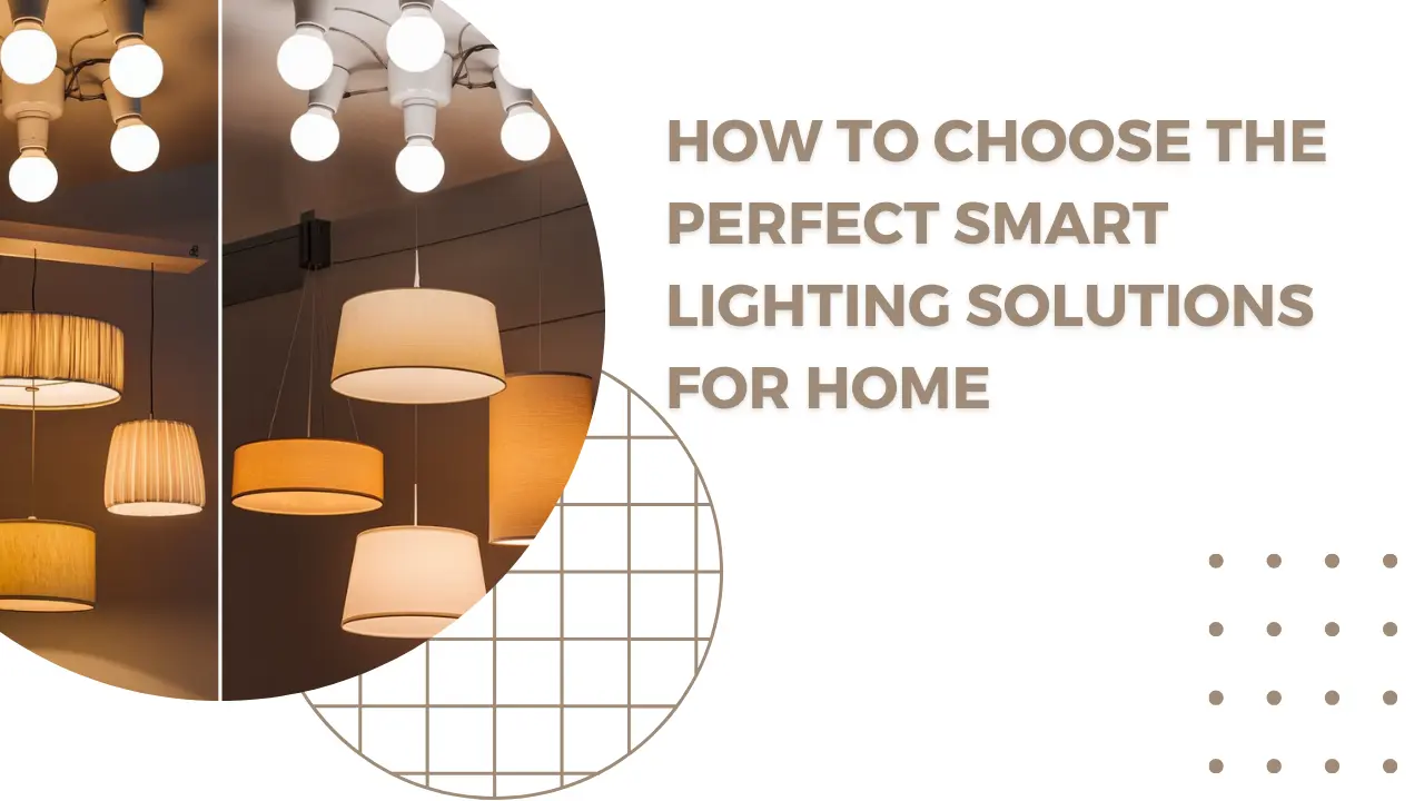 How to Choose the Perfect Smart lighting solutions for home