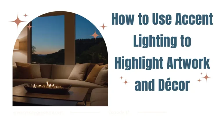 How to Use Accent Lighting to Highlight Artwork and Décor