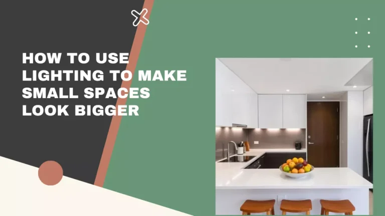 How to Use Lighting to Make Small Spaces Look Bigger