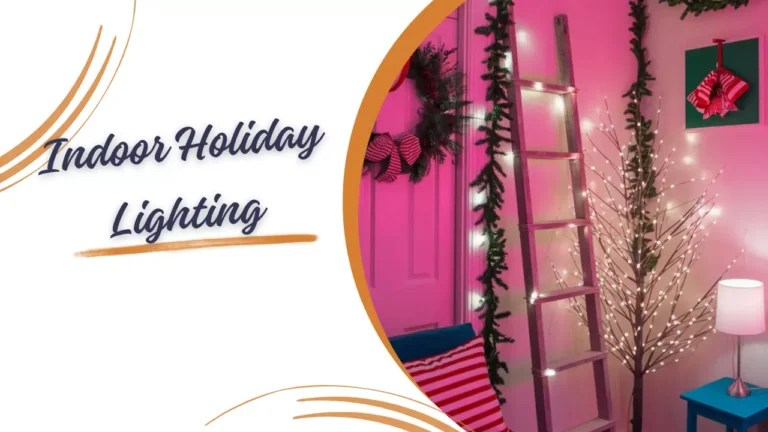 How to Create a Festive Ambience Indoor Holiday Lighting