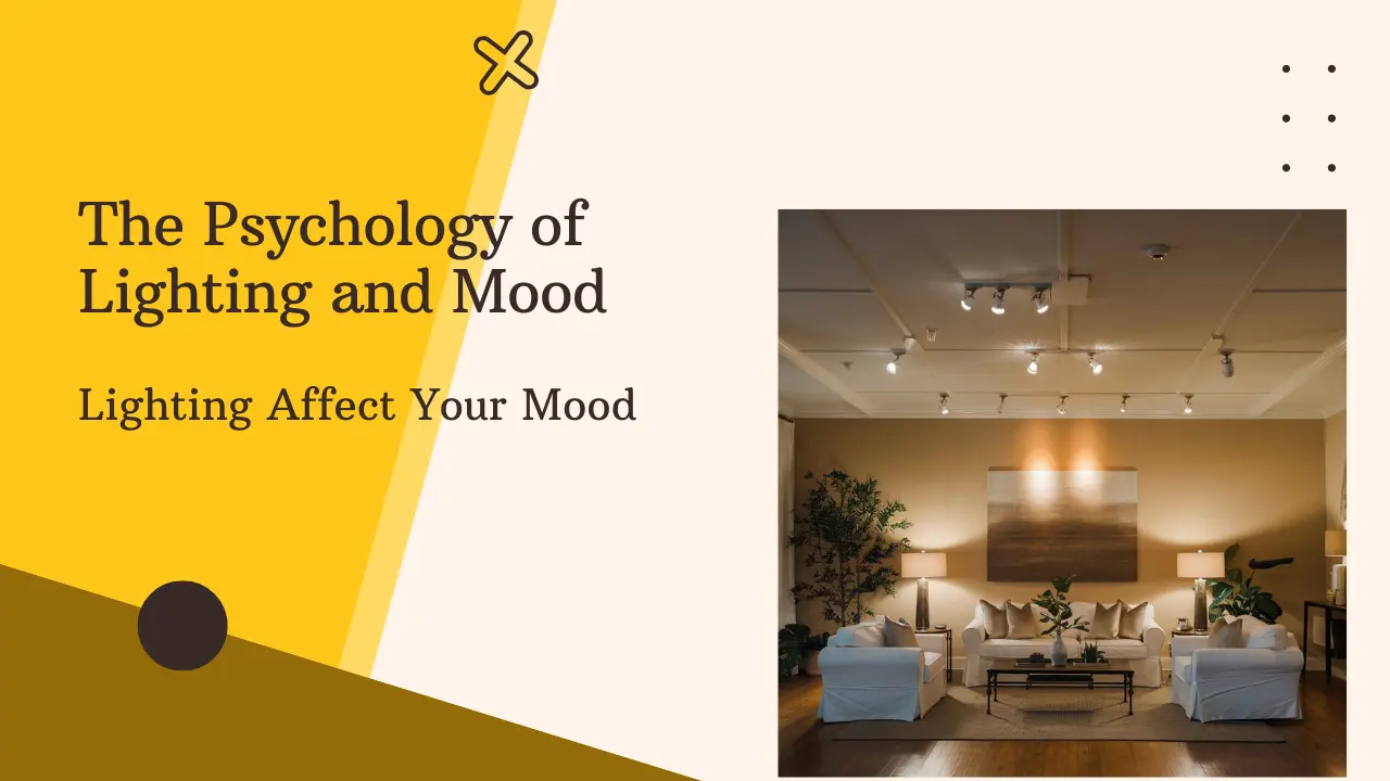 The Psychology of Lighting and Mood: How Different Types of Lighting Affect Your Mood