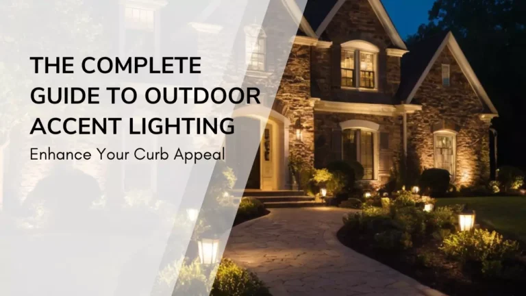 The Complete Guide to Outdoor Accent Lighting: Enhance Your Curb Appeal